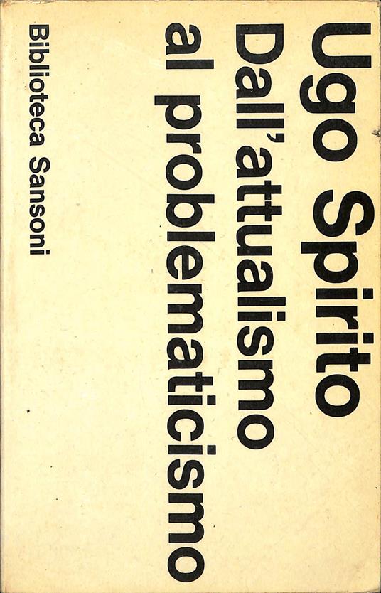 Dall'attualismo al problematicismo - Ugo Spirito - copertina