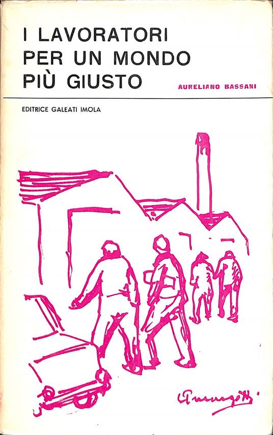 I lavoratori per un mondo piu giusto - Aureliano Bassani - copertina