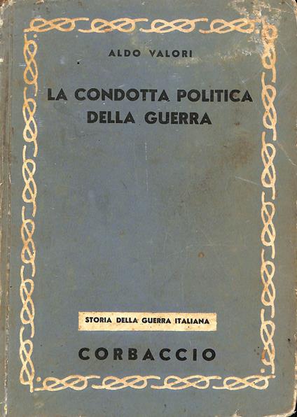 La condotta politica della guerra - Aldo Valori - copertina