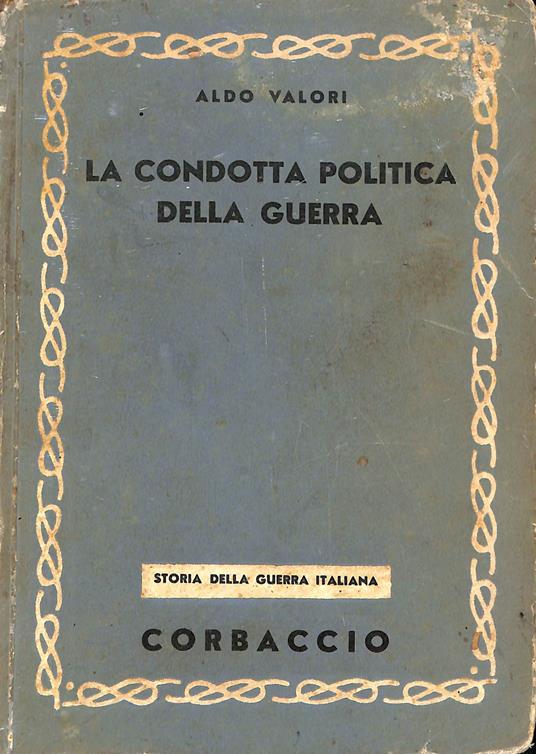 La condotta politica della guerra - Aldo Valori - copertina