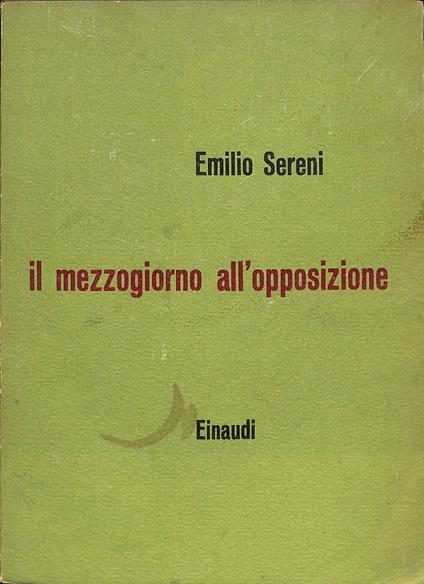Il Mezzogiorno all'opposizione : dal taccuino di un ministro in congedo - Emilio Sereni - copertina