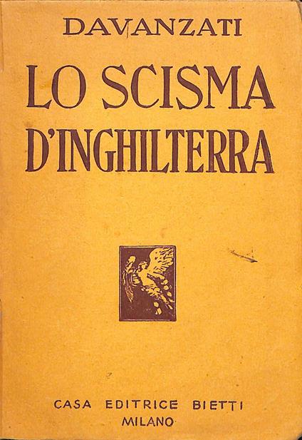 Lo scisma d'Inghilterra : 1529-1606 - Bernardo Davanzati - copertina