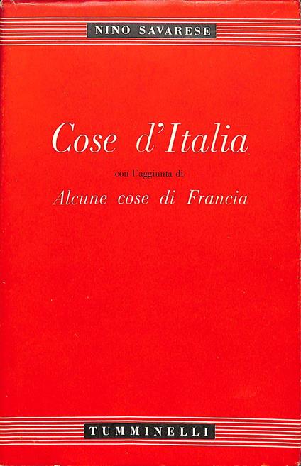 Cose d'Italia : con l'aggiunta di Alcune cose di Francia - Nino Savarese - copertina
