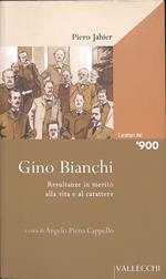 Gino Bianchi : resultanze in merito alla vita e al carattere