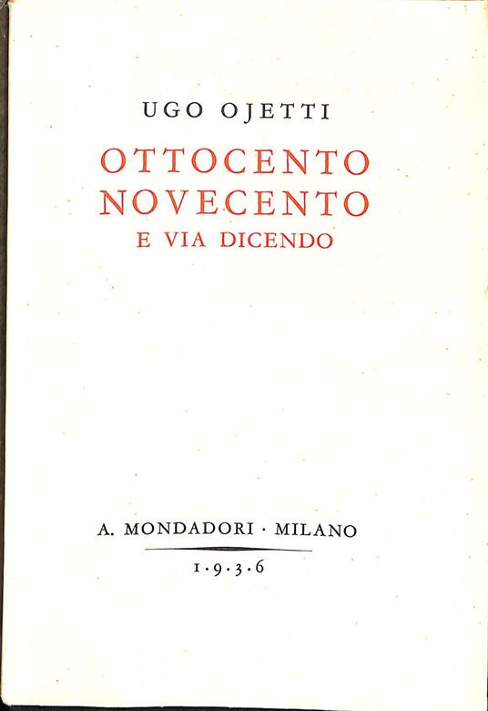 Ottocento, Novecento e via dicendo - Ugo Ojetti - copertina