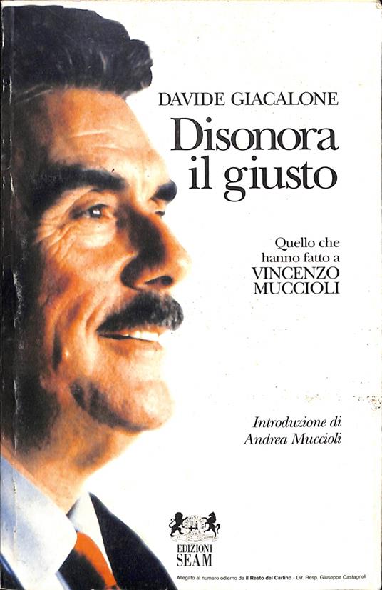Disonora il giusto : quello che hanno fatto a Vincenzo Muccioli - Davide Giacalone - copertina