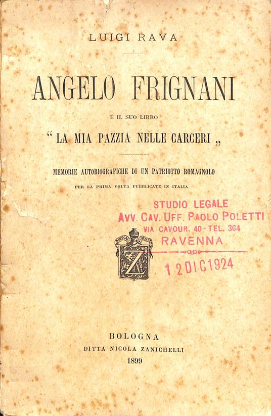 Angelo Frignani e il suo libro, la Mia pazzia nelle carceri : Memorie autobiografiche di un patriotta romagnolo - copertina