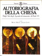 Autobiografia della Chiesa : dagli Atti degli Apostoli al testamento di Paolo 6