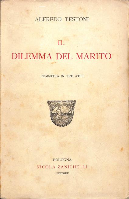 Il dilemma del marito : commedia in tre atti - Alfredo Testoni - copertina