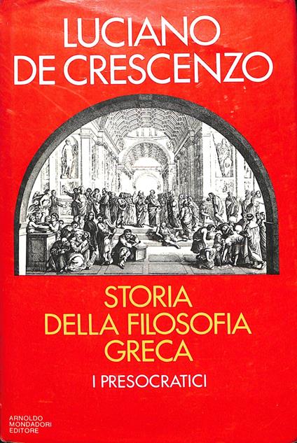 Storia della filosofia greca : i presocratici - Luciano De Crescenzo - copertina