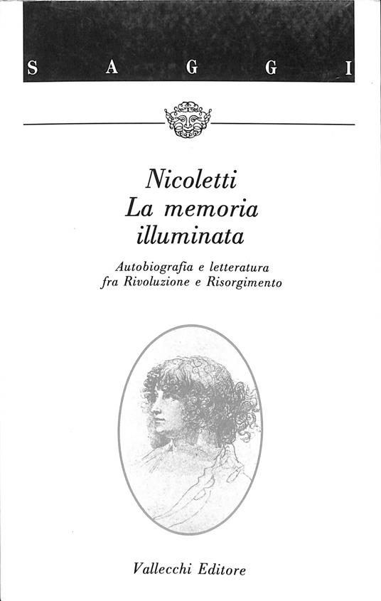 La memoria illuminata : autobiografia e letteratura fra Rivoluzione e Risorgimento - Giuseppe Nicoletti - copertina