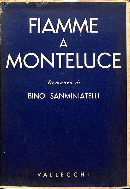 Fiamme a monteluce : Romanz - Bino Sanminiatelli - copertina