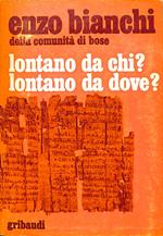 Lontano da chi? Lontano da dove? : introduzione e commento ai cinque volumi biblici: Cantico, Ruth, Lamentazioni, Qohelet, Ester