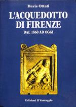 L' acquedotto di Firenze dal 1860 ad oggi