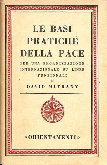 Le basi pratiche della pace : per una organizzazione internazionale su linee funzionali - copertina