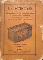 L' electrolyse, la galvanoplastie et l'electrometallurgie