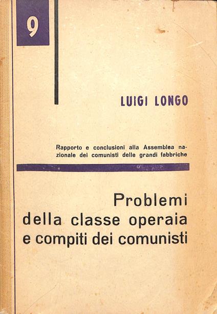 Problemi della classe operaia e compiti dei comunisti - Luigi Longo - copertina