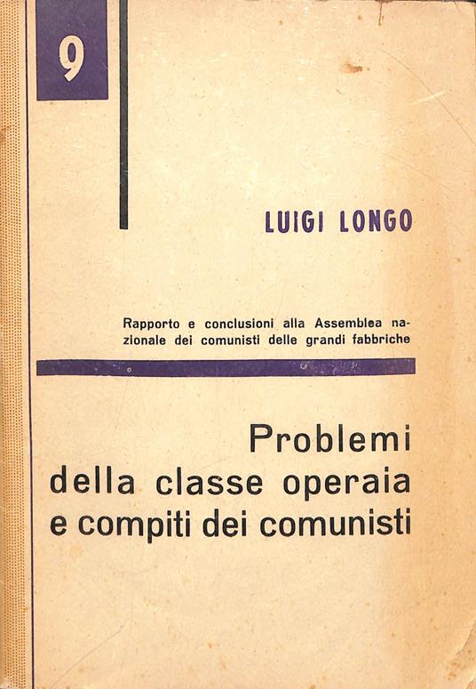 Problemi della classe operaia e compiti dei comunisti - Luigi Longo - copertina