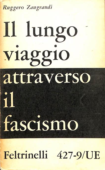 Il lungo viaggio attraverso il fascismo : contributo alla storia di una generazione - Ruggero Zangrandi - copertina