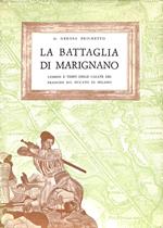 La battaglia di Marignano : uomini e tempi delle calate dei francesi sul Ducato di Milano