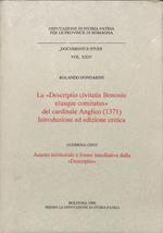 La Descriptio civitatis Bononie eiusque comitatus del cardinale Anglico (1371) : introduzione ed edizione critica / [a cura di] Rolando Dondarini . Assetto territoriale e forme insediative della Descriptio