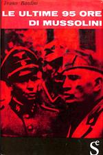 Le ultime 95 ore di Mussolini