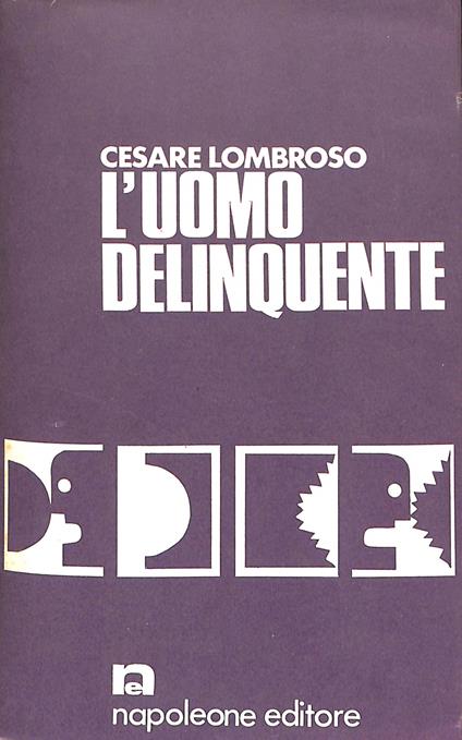 L' uomo delinquente : in rapporto all'antropologia, alla giurisprudenza ed alle discipline carcerarie - Cesare Lombroso - copertina