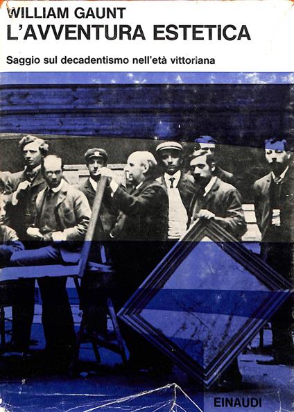 L' avventura estetica : saggio sul decadentismo nell'età vittoriana - William Gaunt - copertina