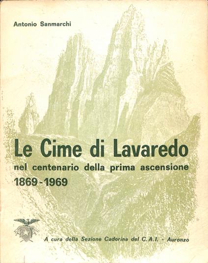 Le cime di Lavaredo nel centenario della prima ascensione : 1869-1969 - Toni Sanmarchi - copertina