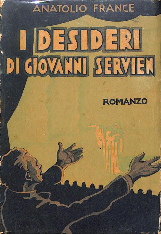 I desideri di Giovanni Servien : romanzo - Anatole France - copertina