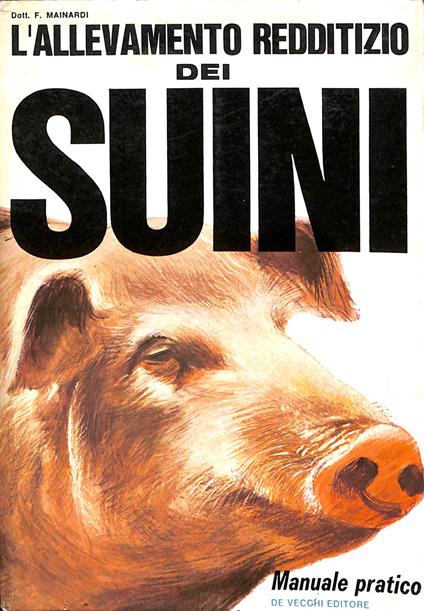 L'allevamento redditizio dei suini : manuale pratico - copertina