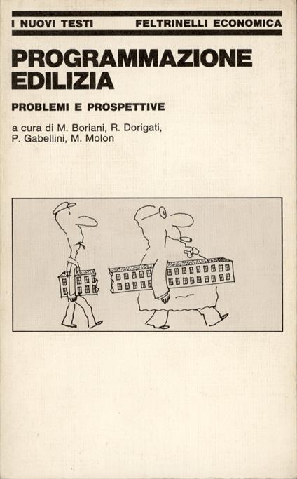 Programmazione edilizia : problemi e prospettive : atti del seminario della facoltà di architettura del Politecnico di Milano, 30-31 gennaio 1978 - M. Boriani - copertina