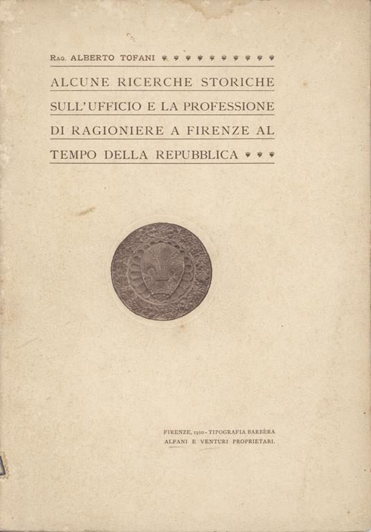 Alcune ricerche storiche sull'ufficio e la professione di ragioniere a Firenze al tempo della Repubblica - copertina