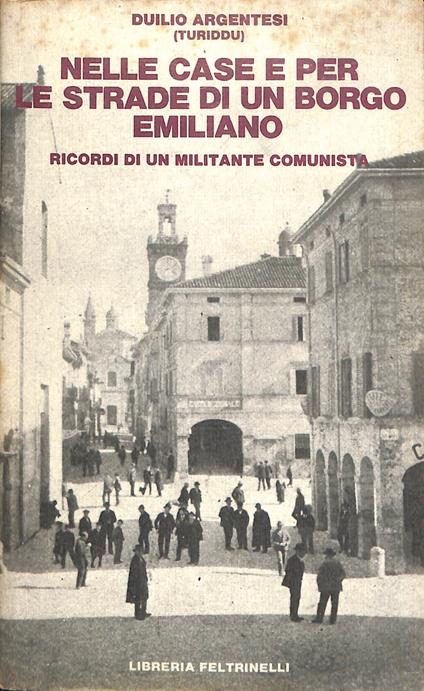 Nelle case e per le strade di un borgo emiliano : ricordi di un militante comunista - copertina