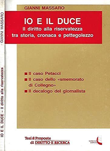 Io e il Duce. II diritto alla riservatezza tra storia, cronaca e pettegolezzo - copertina