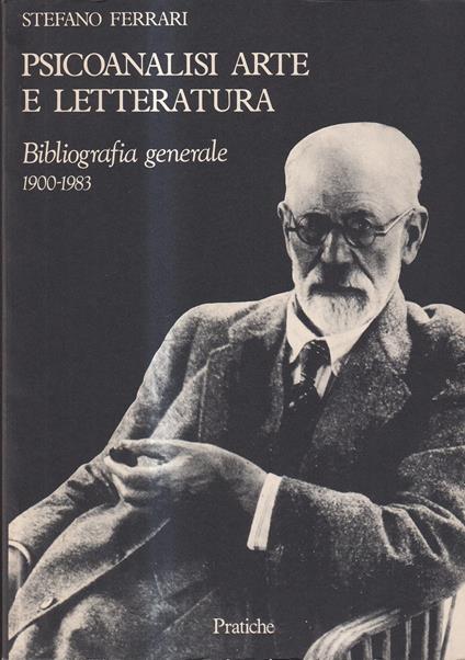 Psicoanalisi, Arte e Letteratura. Bibliografia 1900-1983 - Stefano Ferrari - copertina
