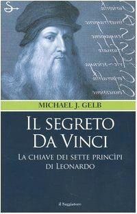 Il segreto da Vinci. Le chiavi dei sette principi di Leonardo - Michael J. Gelb - copertina