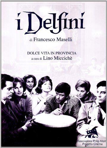 I delfini di Francesco Maselli. Dolce vita in provincia - copertina