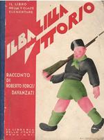 Il Balilla Vittorio - Roberto F. Davanzati - 1^ Ed. Libreria dello Stato 1937