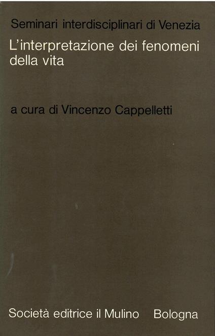 L' Interpretazione dei Fenomeni della Vita (Seminari Interdisciplinari di Venezia, 1) - copertina