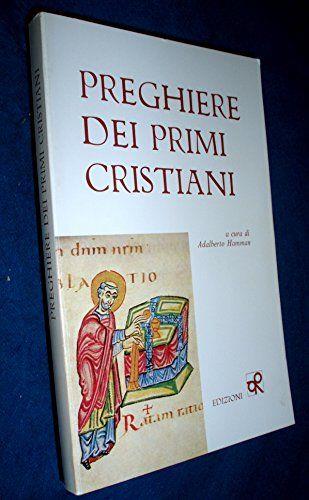 Preghiere dei primi cristiani / a cura di Adalberto Hamman presentazione di Francesca Peri Minuto - copertina