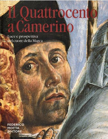 IL QUATTROCENTO A CAMERINO, Luce e prospettiva nel cuore della Marca - copertina