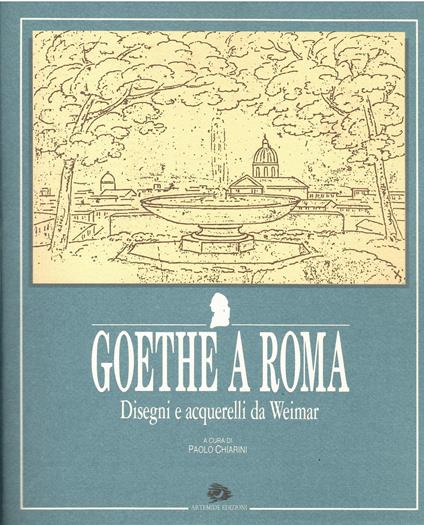 Goethe a Roma: Disegni E Acquerelli Da Weimar - copertina