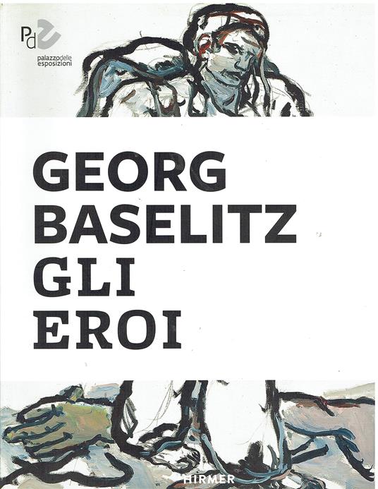 Geroge Baselitz. Gli eroi - copertina