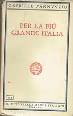 PER LA PIU' GRANDE ITALIA -Orazio e messaggi di Gabriele D'Annunzio FRATELLI TREVES EDITORI 1915