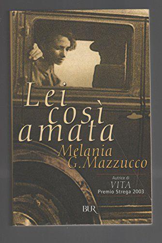 Melania Mazzucco - LEI COSI' AMATA - copertina