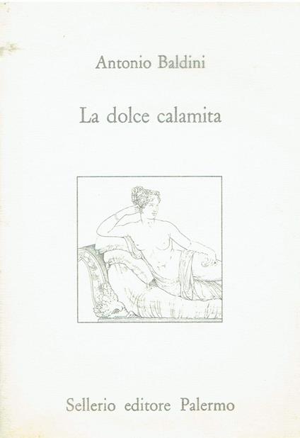 La dolce calamita A cura di Graziella Pulce In appendice L'amore delle statue di Mario Praz (stampa 1992) - copertina