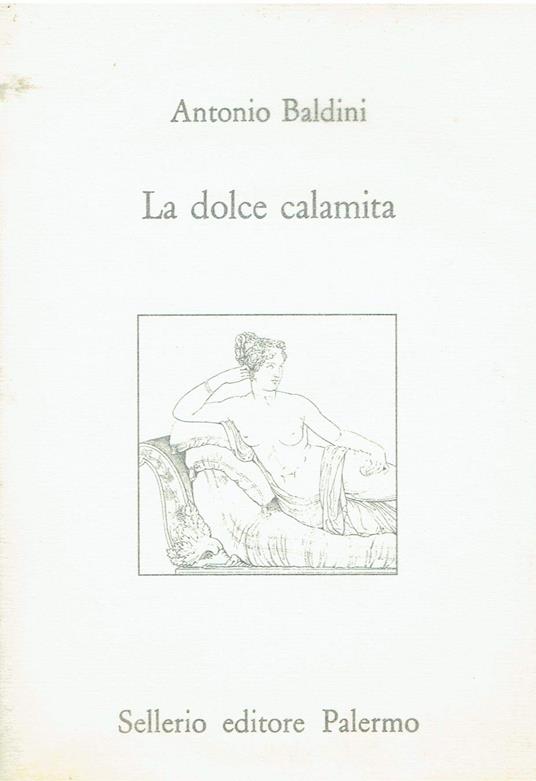 La dolce calamita A cura di Graziella Pulce In appendice L'amore delle statue di Mario Praz (stampa 1992) - copertina