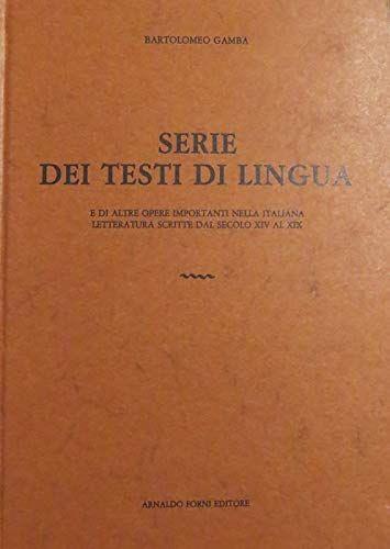 Serie Dei Testi Di Lingua, E Di Altre Opere Importanti Nella Italiana Letteratura Scritte Dal Secolo Xiv Al Xix - copertina