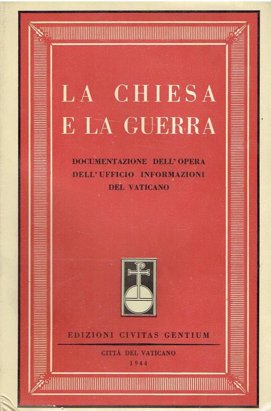 LA CHIESA E LA GUERRA - DOCUMENTAZIONE DELL'OPERA DELL'UFFICIO - copertina
